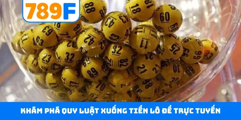 Khám phá quy luật xuống tiền lô đề trực tuyến
